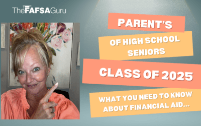 Parent’s of HS Seniors Class of 2025… Here’s What You Need to Know About Financial Aid